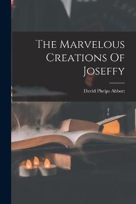 The Marvelous Creations Of Joseffy - Abbott, David Phelps