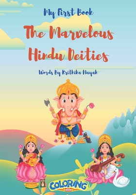 The Marvelous Hindu Deities: An Enchanting Introduction to the World of Hindu Gods and Goddesses - Nayak, Krithika