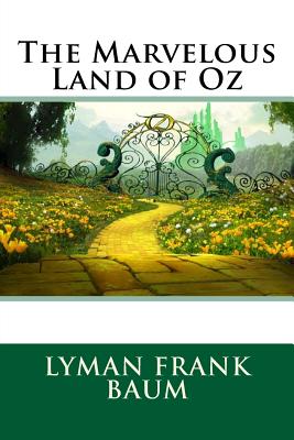 The Marvelous Land of Oz - Baum, Lyman Frank
