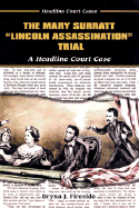 The Mary Surratt Lincoln Assassination Trial: A Headline Court Case
