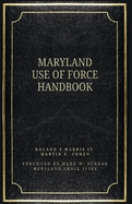 The Maryland Use of Force Handbook