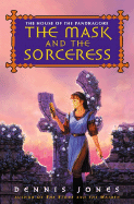 The Mask and the Sorceress: The House of the Pandragore, Book #2 - Jones, Dennis