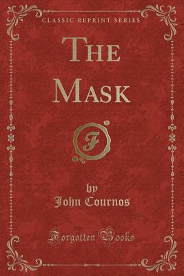 The Mask (Classic Reprint) - Cournos, John