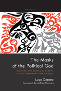 The Masks of the Political God: Religion and Political Parties in Contemporary Democracies