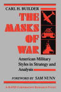 The Masks of War: American Military Styles in Strategy and Analysis