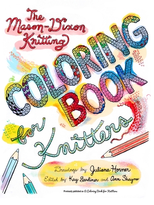 The Mason-Dixon Knitting Coloring Book for Knitters - Gardiner, Kay, and Shayne, Ann