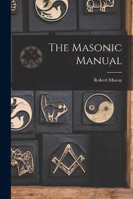 The Masonic Manual - Macoy, Robert