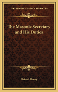 The Masonic Secretary and His Duties