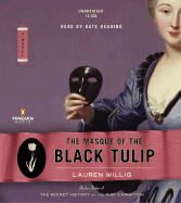 The Masque of the Black Tulip - Willig, Lauren, and Reading, Kate (Read by)