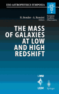 The Mass of Galaxies at Low and High Redshift: Proceedings of the European Southern Observatory and Universitts-Sternwarte Mnchen Workshop Held in Venice, Italy, 24-26 October 2001