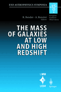 The Mass of Galaxies at Low and High Redshift: Proceedings of the European Southern Observatory and Universitts-Sternwarte Mnchen Workshop Held in Venice, Italy, 24-26 October 2001