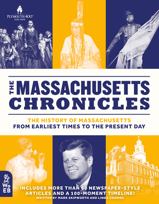 The Massachusetts Chronicles: The History of Massachusetts from Earliest Times to the Present Day - Skipworth, Mark, and Lloyd, Christopher (Creator), and Coombs, Linda