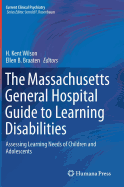 The Massachusetts General Hospital Guide to Learning Disabilities: Assessing Learning Needs of Children and Adolescents