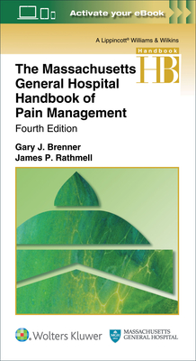 The Massachusetts General Hospital Handbook of Pain Management - Brenner, Gary (Editor), and Rathmell, James P, MD (Editor)