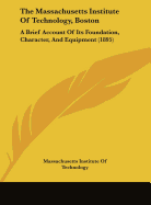 The Massachusetts Institute of Technology, Boston: A Brief Account of Its Foundation, Character, and Equipment (1895)