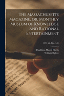 The Massachusetts Magazine, or, Monthly Museum of Knowledge and Rational Entertainment; 1894 Jul.-Dec. (v.6)