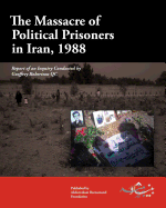 The Massacre of Political Prisoners in Iran, 1988: Report of an Inquiry Conducted by Geoffrey Robertson QC