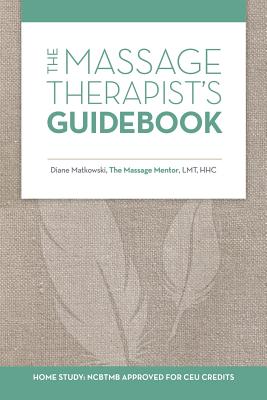 The Massage Therapist's Guidebook - Matkowski, Diane