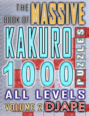 The Massive Book of Kakuro: 1000 Puzzles - Djape