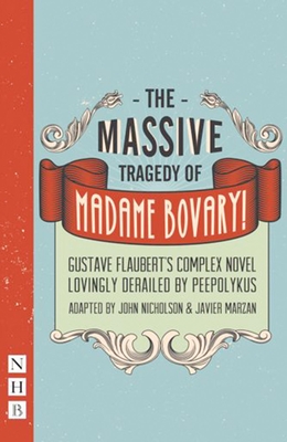 The Massive Tragedy of Madame Bovary - Flaubert, Gustave, and Nicholson, John (Adapted by), and Marzan, Javier (Adapted by)