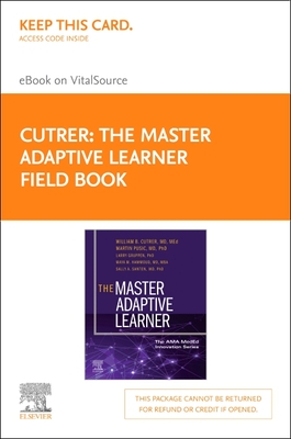 The Master Adaptive Learner Field Book Elsevier E-Book on Vitalsource (Retail Access Card) - Cutrer, William (Editor), and Pusic, Martin (Editor), and Gruppen, Larry D, PhD (Editor)