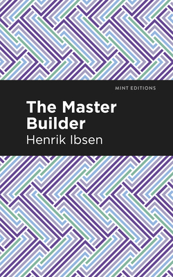 The Master Builder - Ibsen, Henrik, and Editions, Mint (Contributions by)