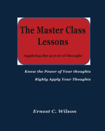 The Master Class Lessons: Applying the power of thought