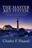 The Master Key System: The Classic That Laid the Foundation for the Laws of Attraction and the Seven Laws of Success