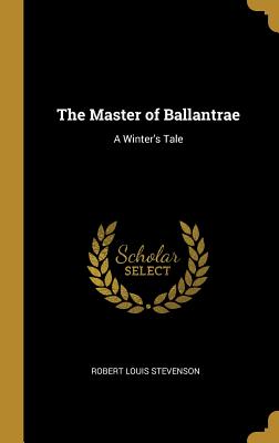 The Master of Ballantrae: A Winter's Tale - Stevenson, Robert Louis