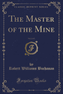 The Master of the Mine, Vol. 2 of 2 (Classic Reprint)
