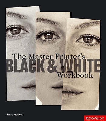 The Master Printer's Black and White Workbook - MacLeod, Steve