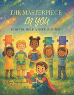 The Masterpiece in You: How You Hold a Piece in Autism