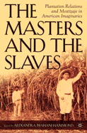 The Masters and the Slaves: Plantation Relations and Mestizaje in American Imaginaries