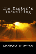 The Master's Indwelling - Murray, Andrew