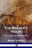 The Master's Violin: The Classic Romance Novel