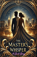 The Master's Whisper: A Short Story