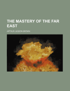 The Mastery of the Far East