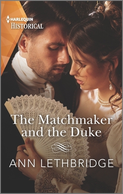 The Matchmaker and the Duke: A Regency Historical Romance - Lethbridge, Ann