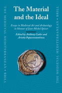 The Material and the Ideal: Essays in Medieval Art and Archaeology in Honour of Jean-Michel Spieser