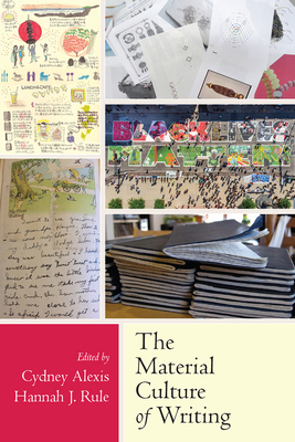 The Material Culture of Writing - Alexis, Cydney (Editor)