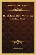 The Material Mind Versus the Spiritual Mind