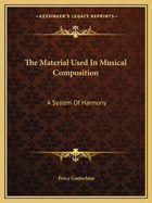 The Material Used in Musical Composition: A System of Harmony