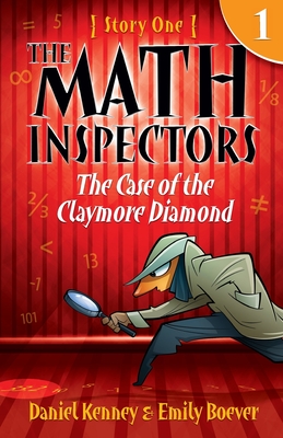The Math Inspectors: The Case of the Claymore Diamond: Story One - Boever, Emily, and Kenney, Daniel