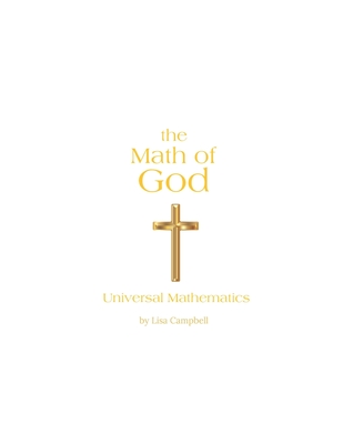 The Math of God: Universal Mathematics - Campbell, Lisa