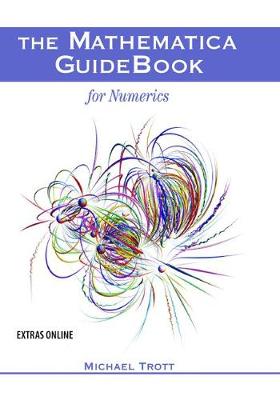 The Mathematica Guidebook for Numerics - Trott, Michael