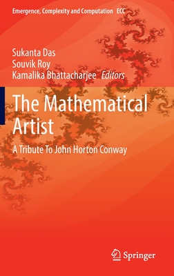 The Mathematical Artist: A Tribute To John Horton Conway - Das, Sukanta (Editor), and Roy, Souvik (Editor), and Bhattacharjee, Kamalika (Editor)