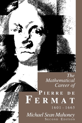 The Mathematical Career of Pierre de Fermat, 1601-1665: Second Edition - Mahoney, Michael Sean