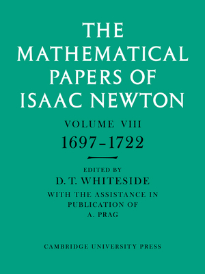 The Mathematical Papers of Isaac Newton: Volume 8 - Newton, Isaac, and Whiteside, D. T. (Editor)