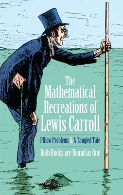 The Mathematical Recreations of Lewis Carroll: Pillow Problems and a Tangled Tale - Coxeter, H.S.M., and Carroll, Lewis