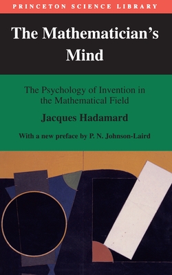 The Mathematician's Mind: The Psychology of Invention in the Mathematical Field - Hadamard, Jacques